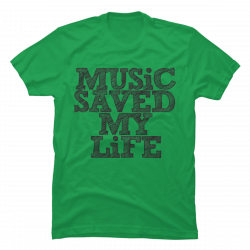 music saved my life t shirt